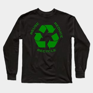 reuse reduce recycle Long Sleeve T-Shirt